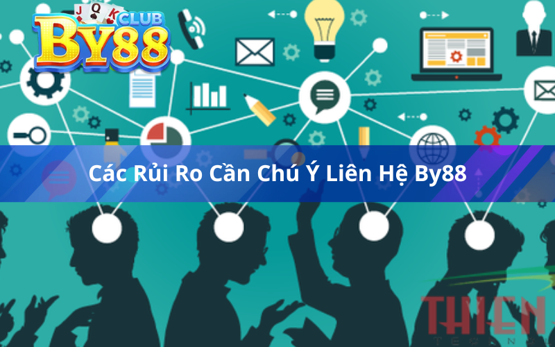 Các Rủi Ro Cần Chú Ý Liên Hệ By88