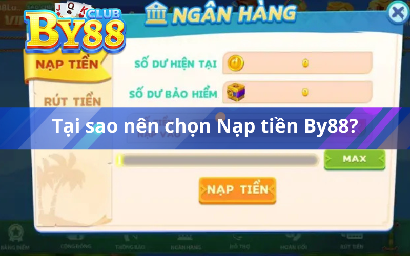 Tại sao nên chọn Nạp tiền By88?