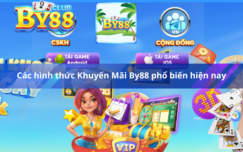 Các hình thức Khuyến Mãi By88 phổ biến hiện nay