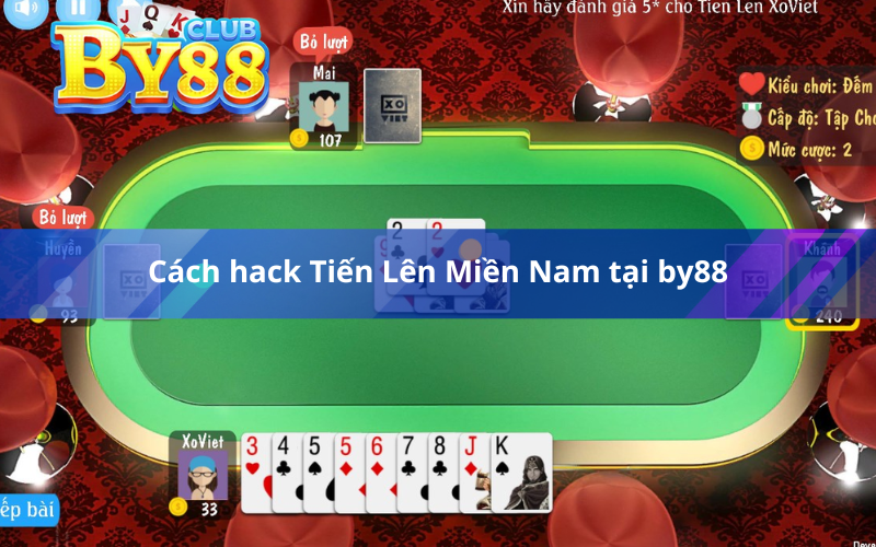 Cách hack Tiến Lên Miền Nam tại by88