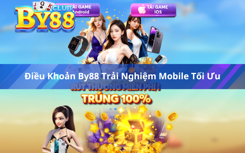 Điều Khoản By88 Trải Nghiệm Mobile Tối Ưu