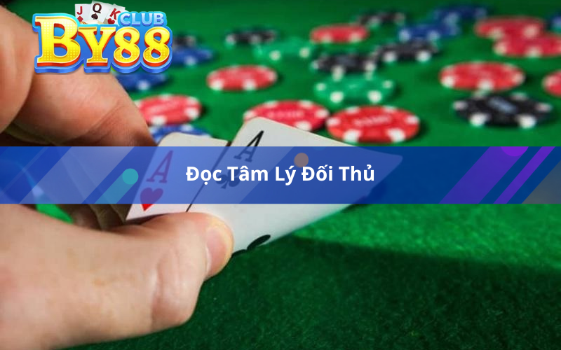 Đọc Tâm Lý Đối Thủ