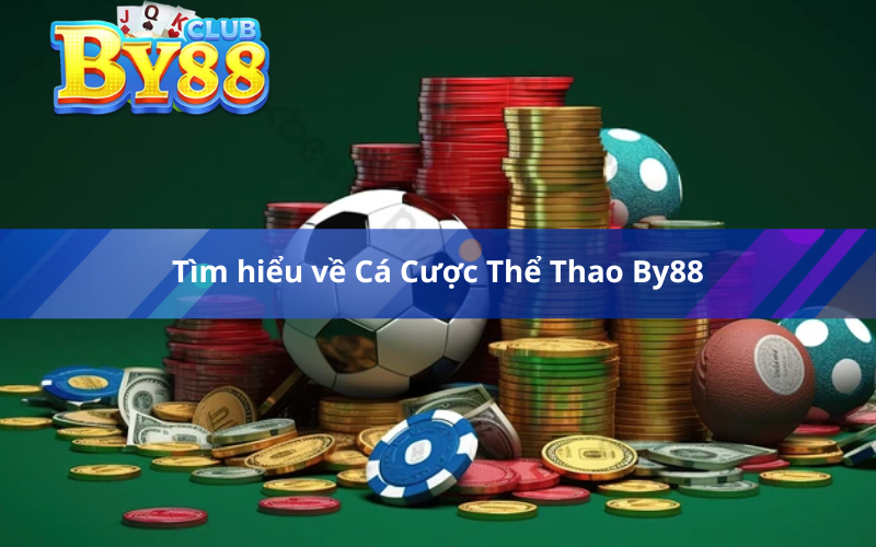 Tìm hiểu về Cá Cược Thể Thao By88