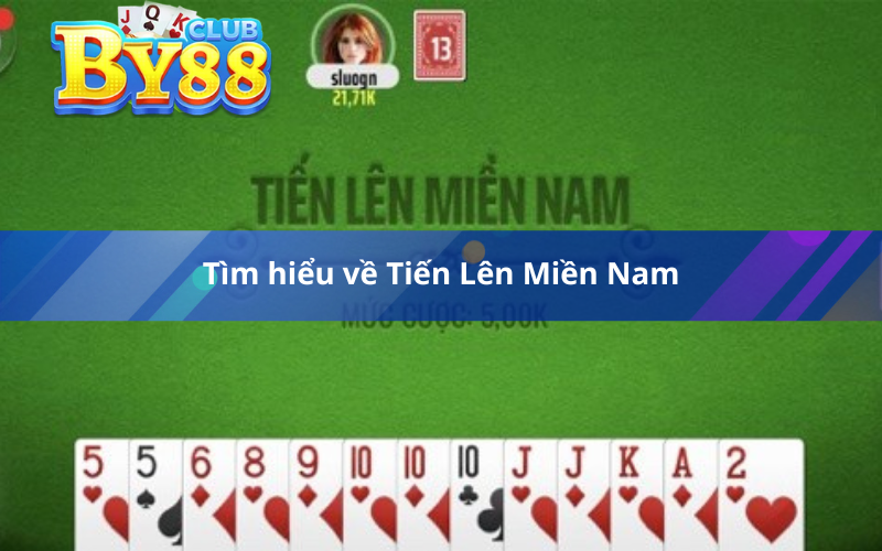 Tìm hiểu về Tiến Lên Miền Nam